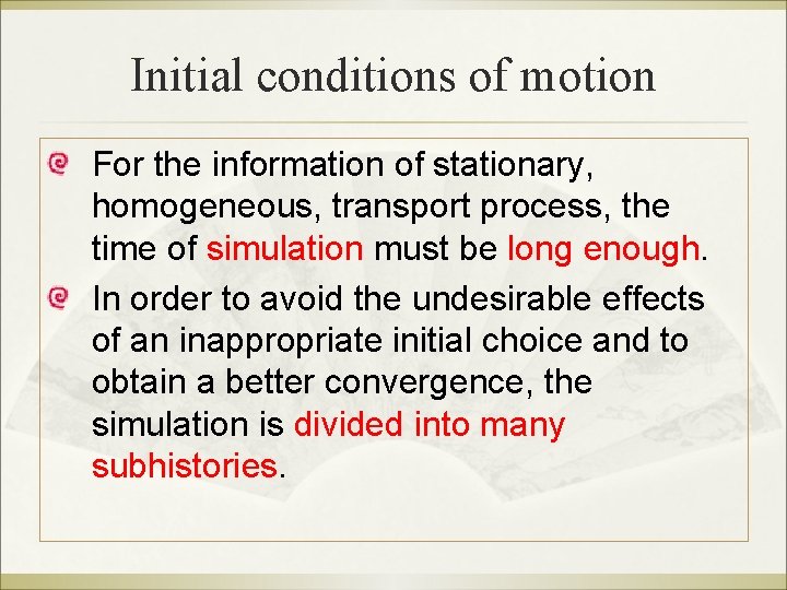 Initial conditions of motion For the information of stationary, homogeneous, transport process, the time