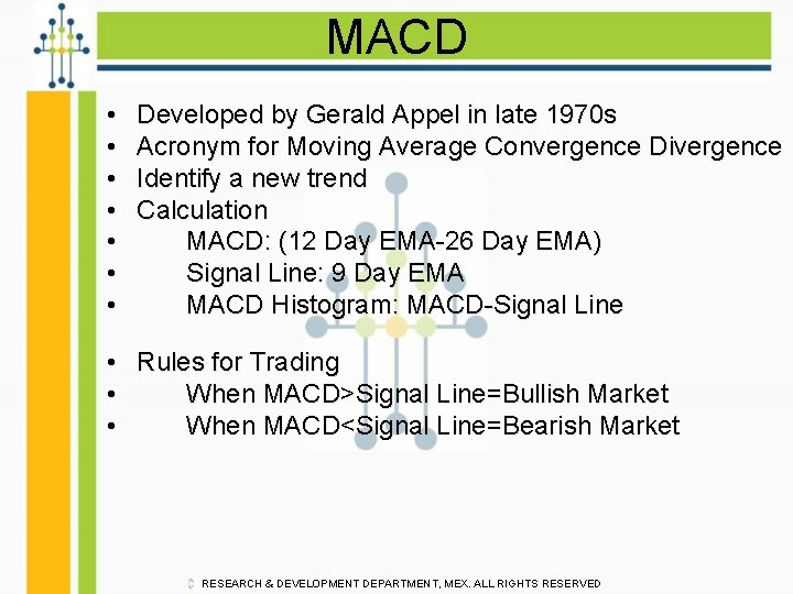 MACD • • Developed by Gerald Appel in late 1970 s Acronym for Moving