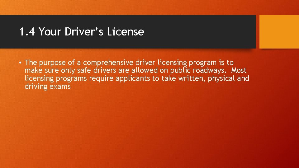 1. 4 Your Driver’s License • The purpose of a comprehensive driver licensing program