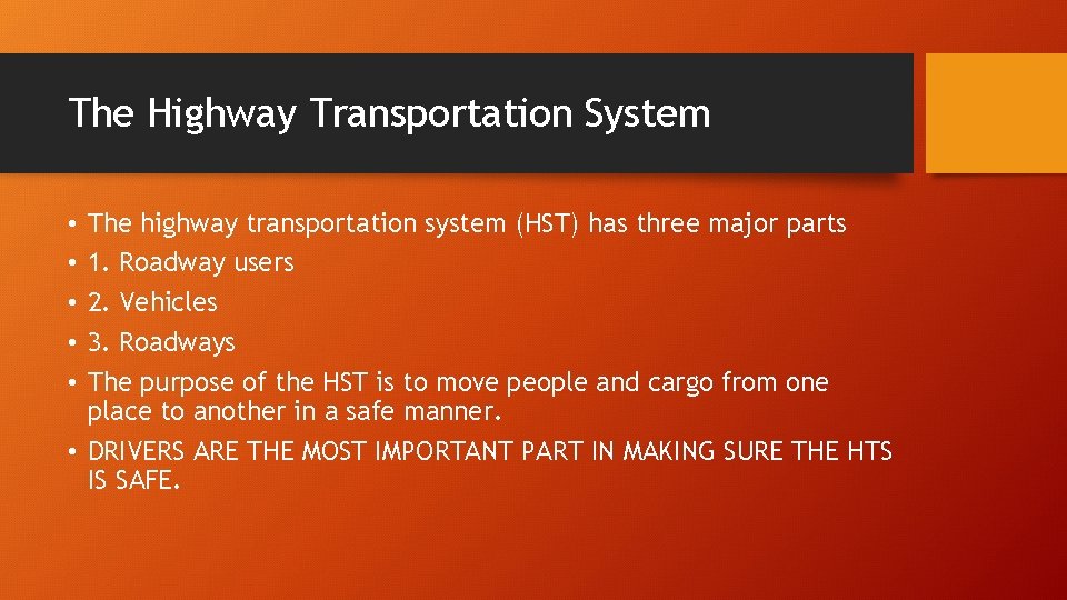 The Highway Transportation System The highway transportation system (HST) has three major parts 1.