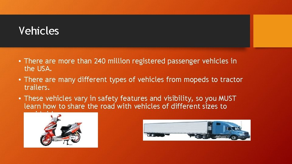 Vehicles • There are more than 240 million registered passenger vehicles in the USA.