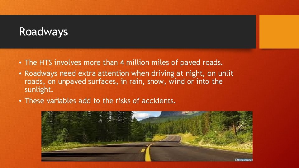 Roadways • The HTS involves more than 4 million miles of paved roads. •