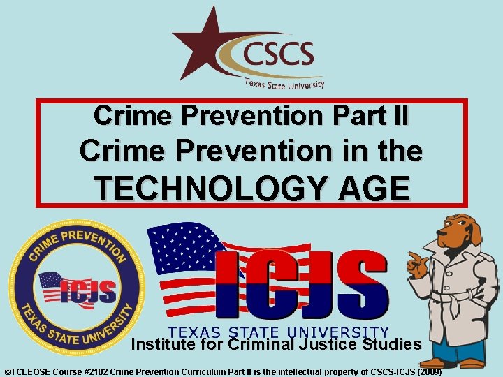 Crime Prevention Part II Crime Prevention in the TECHNOLOGY AGE Institute for Criminal Justice