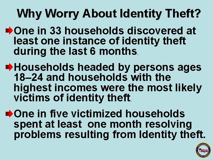 Why Worry About Identity Theft? One in 33 households discovered at least one instance