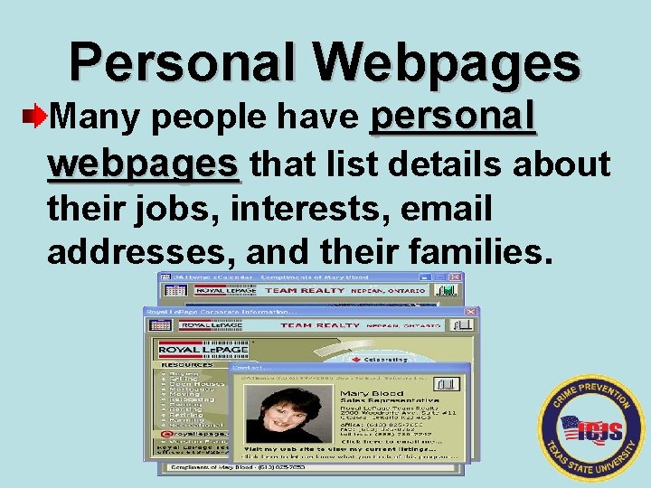 Personal Webpages Many people have personal webpages that list details about their jobs, interests,