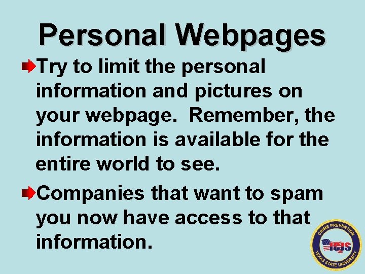 Personal Webpages Try to limit the personal information and pictures on your webpage. Remember,