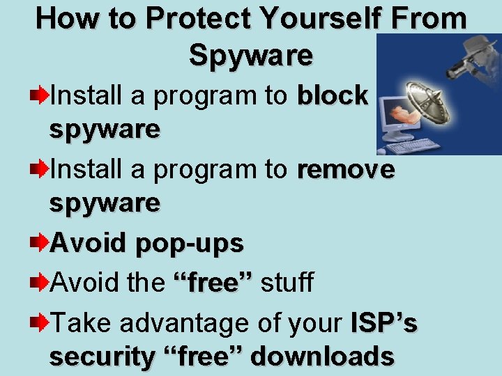 How to Protect Yourself From Spyware Install a program to block spyware Install a