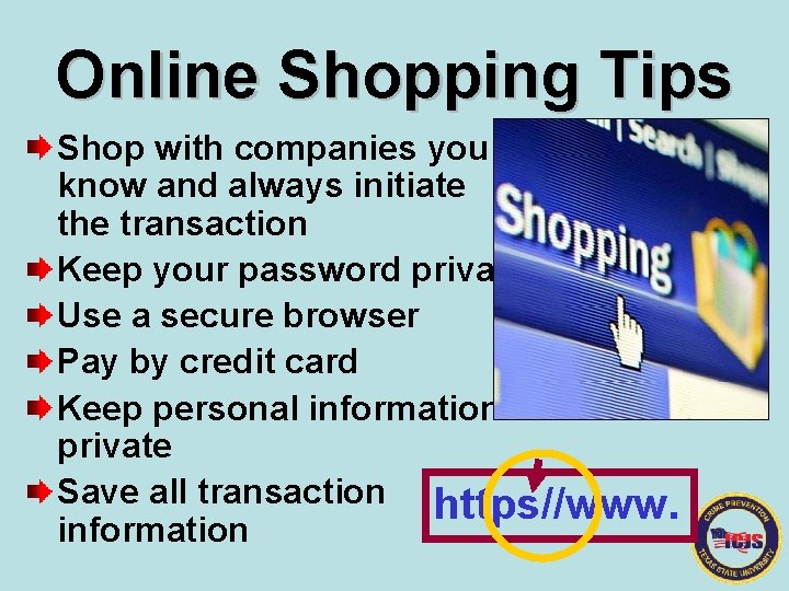 Online Shopping Tips Shop with companies you know and always initiate the transaction Keep