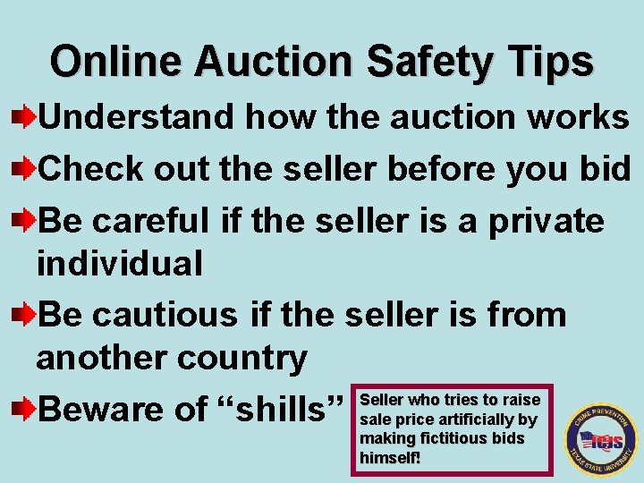 Online Auction Safety Tips Understand how the auction works Check out the seller before