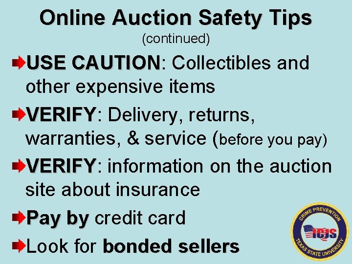 Online Auction Safety Tips (continued) USE CAUTION: Collectibles and CAUTION other expensive items VERIFY: