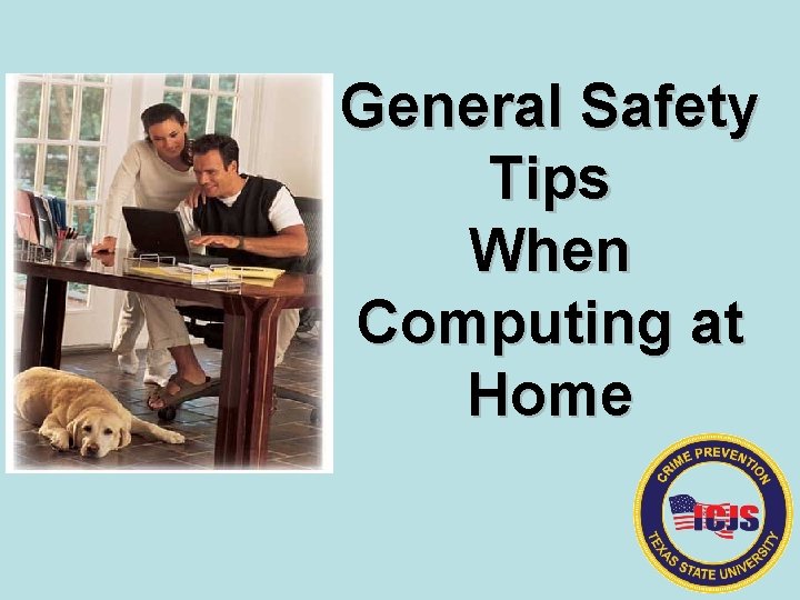 General Safety Tips When Computing at Home 