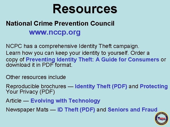 Resources National Crime Prevention Council www. nccp. org NCPC has a comprehensive Identity Theft