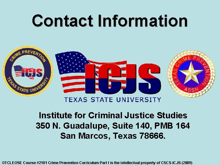 Contact Information Institute for Criminal Justice Studies 350 N. Guadalupe, Suite 140, PMB 164