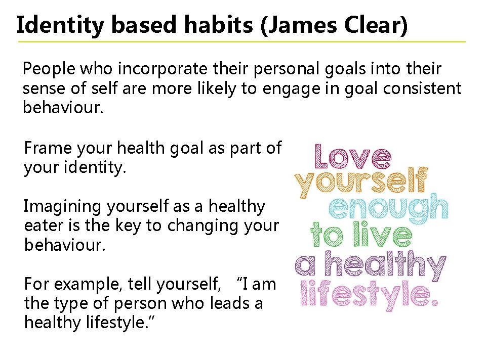 Identity based habits (James Clear) People who incorporate their personal goals into their sense