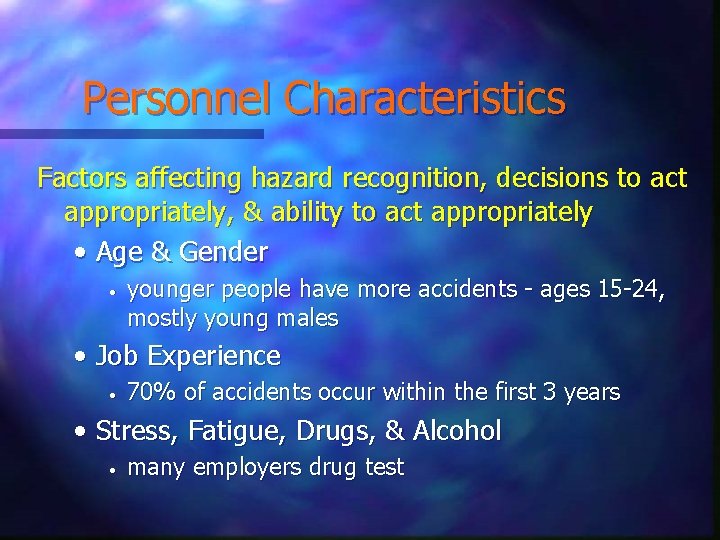 Personnel Characteristics Factors affecting hazard recognition, decisions to act appropriately, & ability to act