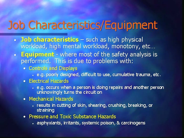 Job Characteristics/Equipment • • Job characteristics – such as high physical workload, high mental