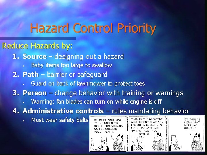 Hazard Control Priority Reduce Hazards by: 1. Source – designing out a hazard •