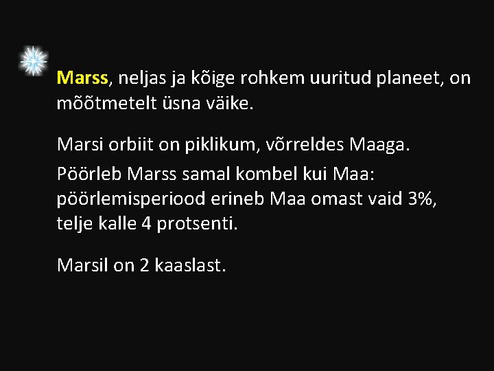 Marss, neljas ja kõige rohkem uuritud planeet, on mõõtmetelt üsna väike. Marsi orbiit on