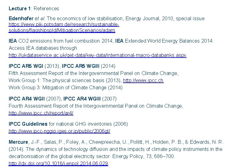 Lecture 1: References Edenhofer et al. The economics of low stabilisation, Energy Journal, 2010,