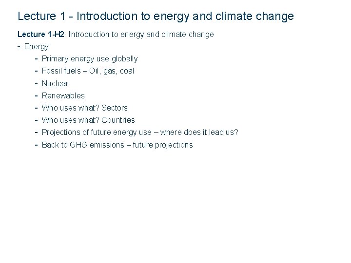 Lecture 1 - Introduction to energy and climate change Lecture 1 -H 2: Introduction