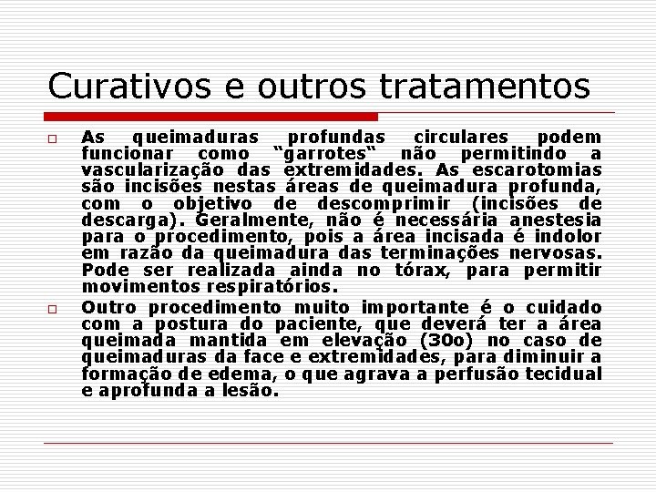 Curativos e outros tratamentos o o As queimaduras profundas circulares podem funcionar como “garrotes“