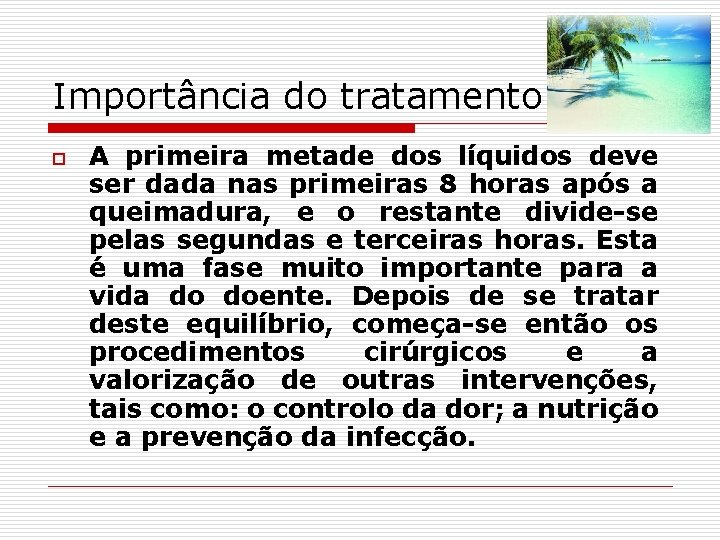 Importância do tratamento o A primeira metade dos líquidos deve ser dada nas primeiras