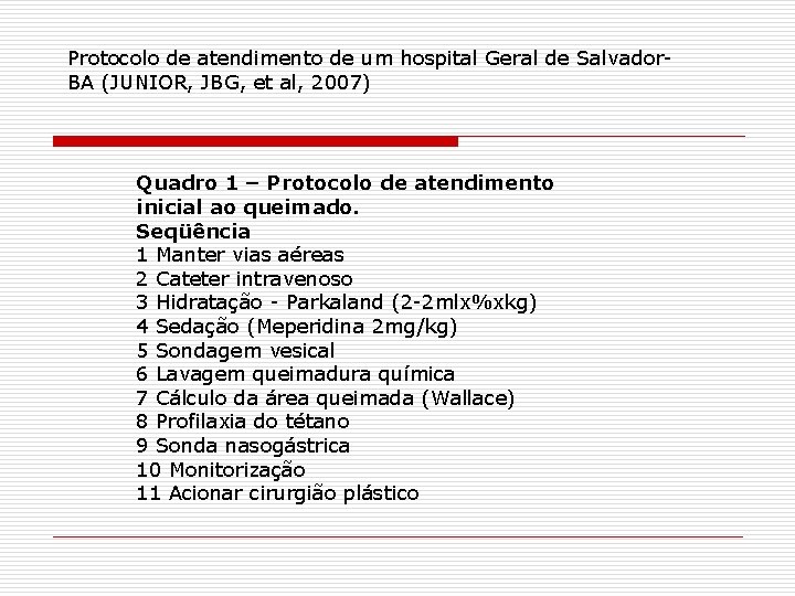 Protocolo de atendimento de um hospital Geral de Salvador. BA (JUNIOR, JBG, et al,