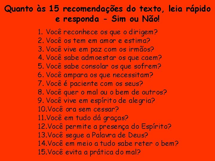 Quanto às 15 recomendações do texto, leia rápido e responda - Sim ou Não!