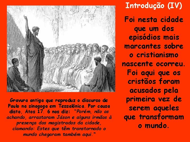 Introdução (IV) Gravura antiga que reproduz o discurso de Paulo na sinagoga em Tessalônica.