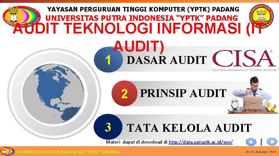 YAYASAN PERGURUAN TINGGI KOMPUTER (YPTK) PADANG UNIVERSITAS PUTRA INDONESIA “YPTK” PADANG AUDIT TEKNOLOGI INFORMASI