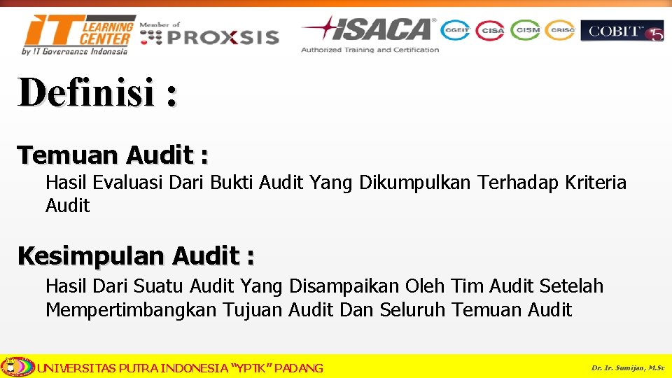 Definisi : Temuan Audit : Hasil Evaluasi Dari Bukti Audit Yang Dikumpulkan Terhadap Kriteria