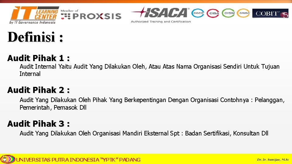 Definisi : Audit Pihak 1 : Audit Internal Yaitu Audit Yang Dilakukan Oleh, Atau