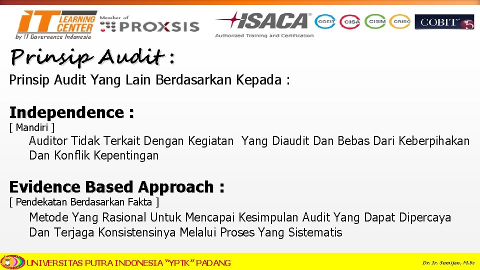 Prinsip Audit : Prinsip Audit Yang Lain Berdasarkan Kepada : Independence : [ Mandiri