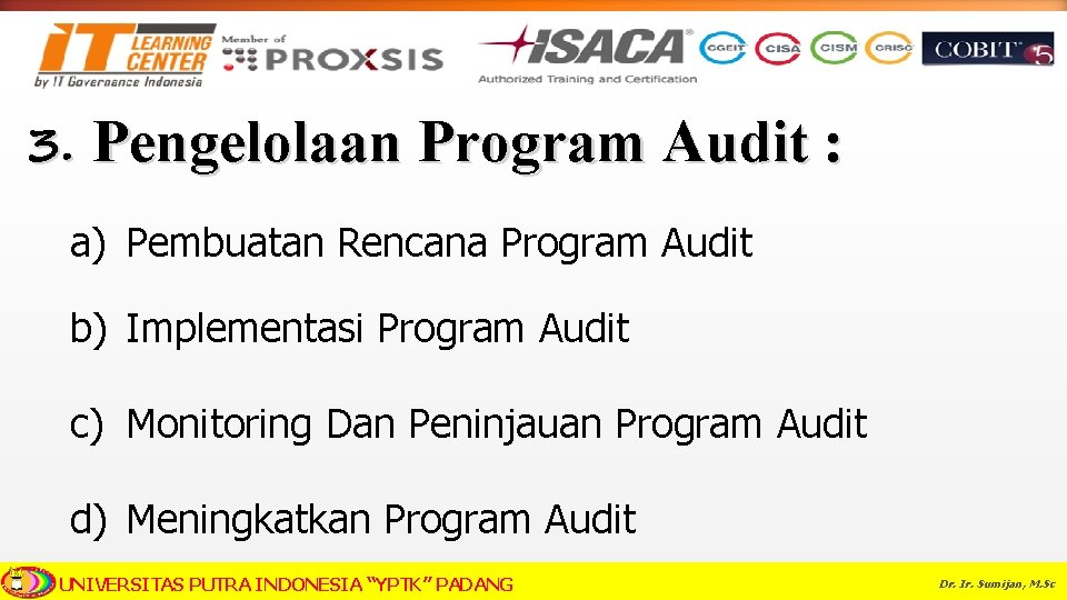 3. Pengelolaan Program Audit : a) Pembuatan Rencana Program Audit b) Implementasi Program Audit