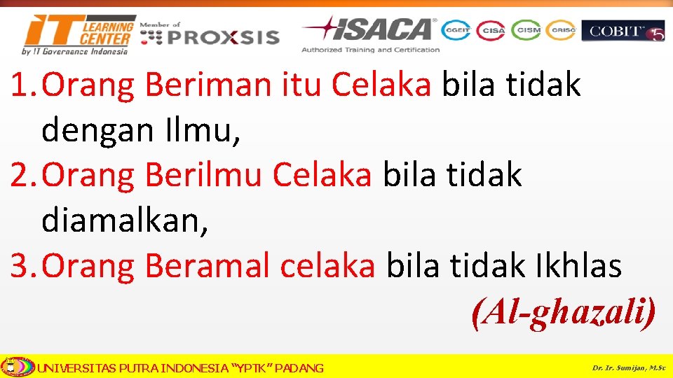 1. Orang Beriman itu Celaka bila tidak dengan Ilmu, 2. Orang Berilmu Celaka bila