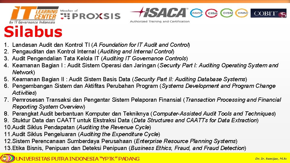 Silabus 1. 2. 3. 4. Landasan Audit dan Kontrol TI (A Foundation for IT