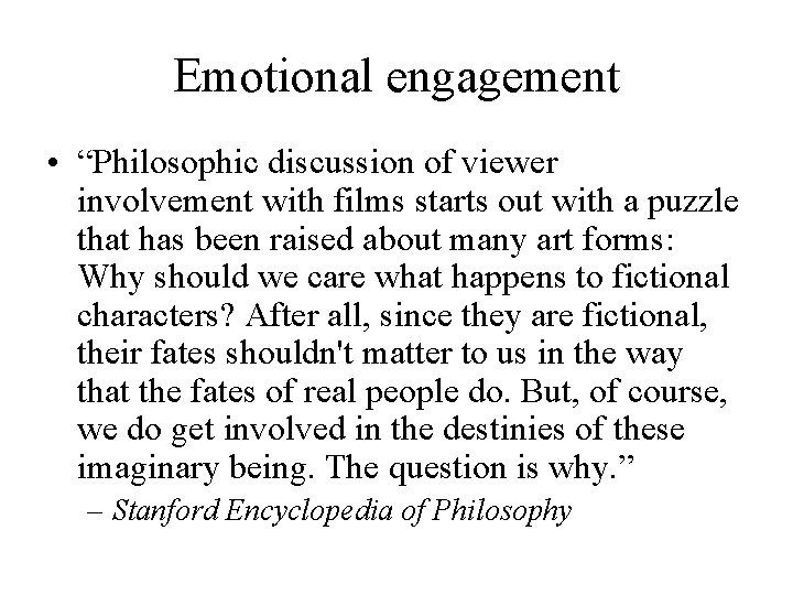 Emotional engagement • “Philosophic discussion of viewer involvement with films starts out with a