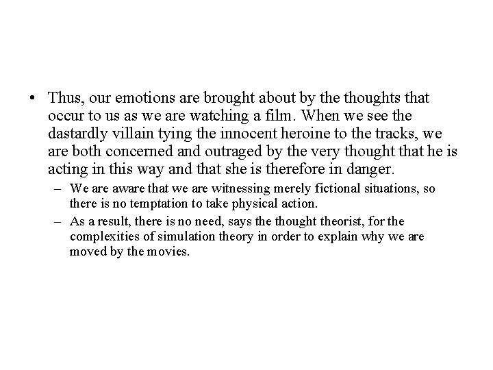  • Thus, our emotions are brought about by the thoughts that occur to