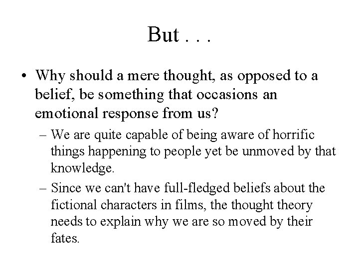 But. . . • Why should a mere thought, as opposed to a belief,