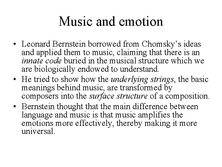Music and emotion • Leonard Bernstein borrowed from Chomsky’s ideas and applied them to