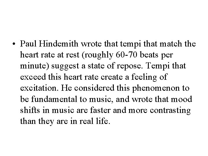  • Paul Hindemith wrote that tempi that match the heart rate at rest
