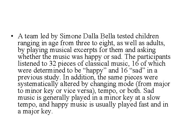  • A team led by Simone Dalla Bella tested children ranging in age