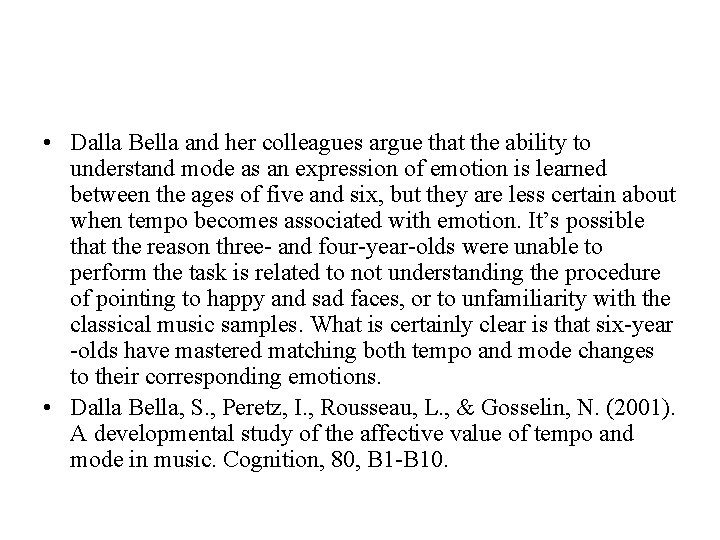  • Dalla Bella and her colleagues argue that the ability to understand mode