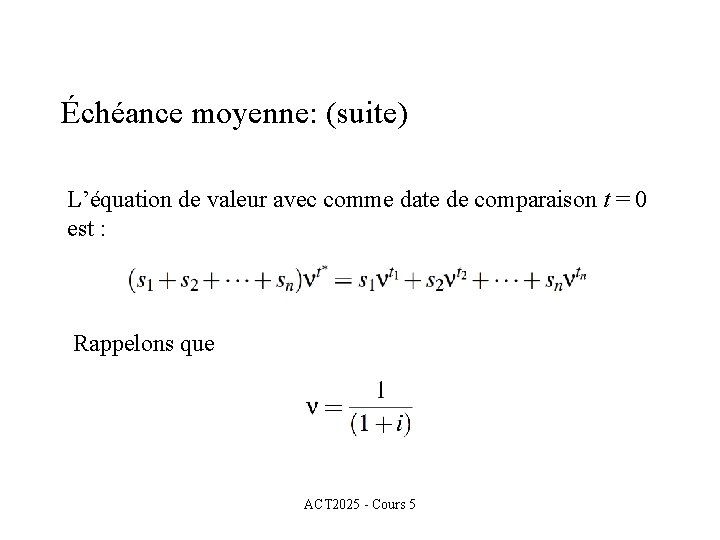 Échéance moyenne: (suite) L’équation de valeur avec comme date de comparaison t = 0