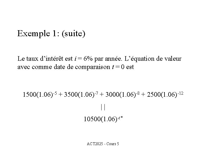Exemple 1: (suite) Le taux d’intérêt est i = 6% par année. L’équation de Exemple 1: (suite) Le taux d’intérêt est i = 6% par année. L’équation de