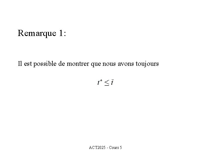 Remarque 1: Il est possible de montrer que nous avons toujours ACT 2025 -