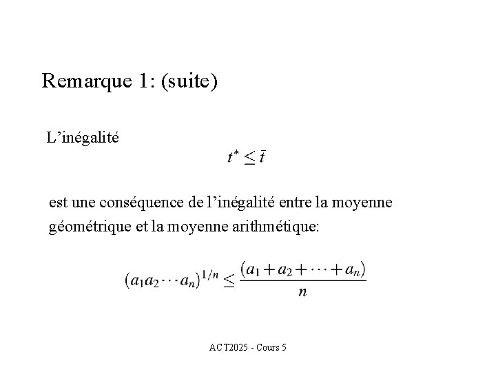 Remarque 1: (suite) L’inégalité est une conséquence de l’inégalité entre la moyenne géométrique et