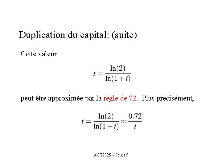 Duplication du capital: (suite) Cette valeur peut être approximée par la règle de 72.