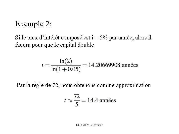 Exemple 2: Si le taux d’intérêt composé est i = 5% par année, alors