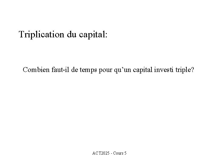 Triplication du capital: Combien faut-il de temps pour qu’un capital investi triple? ACT 2025 Triplication du capital: Combien faut-il de temps pour qu’un capital investi triple? ACT 2025